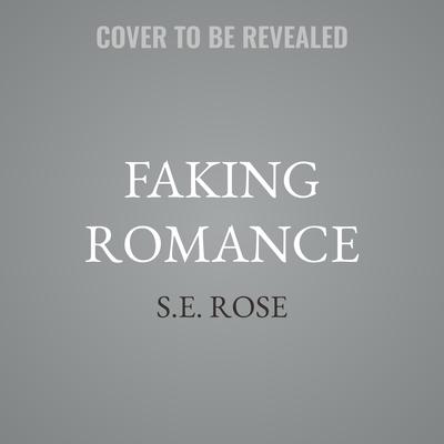 Faking Romance by S.E. Rose audiobook