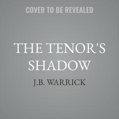 The Tenor's Shadow by J.B. Warrick audiobook