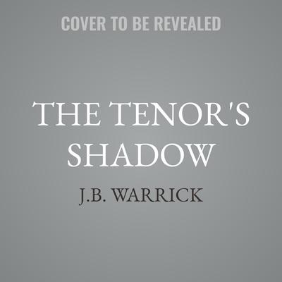 The Tenor's Shadow by J.B. Warrick audiobook