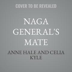 Naga General's Mate by Anne Hale audiobook