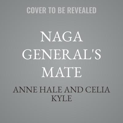 Naga General's Mate by Anne Hale audiobook