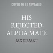 His Rejected Alpha Mate by  Jax Stuart audiobook