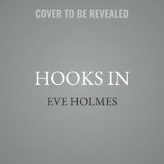 Hooks In by Eve Holmes audiobook