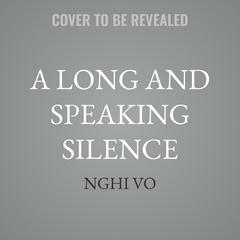 A Long and Speaking Silence by Nghi Vo audiobook