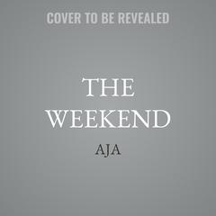 The Weekend by Aja  audiobook