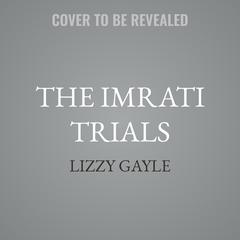 The Imrati Trials by Lizzy Gayle audiobook