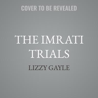 The Imrati Trials by Lizzy Gayle audiobook