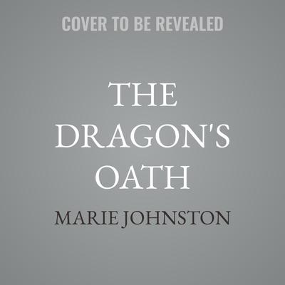 The Dragon's Oath by Marie Johnston audiobook