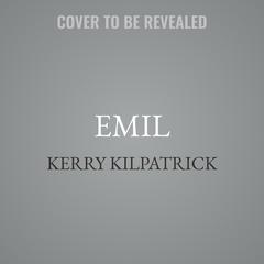 Emil by Kerry Kilpatrick audiobook