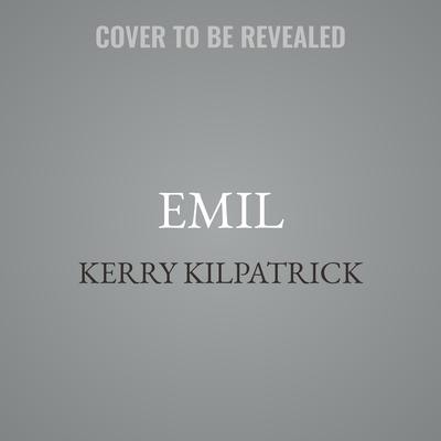 Emil by Kerry Kilpatrick audiobook