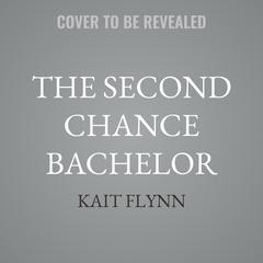 The Second Chance Bachelor by Kait Flynn audiobook