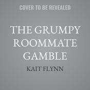 The Grumpy Roommate Gamble by  Kait Flynn audiobook