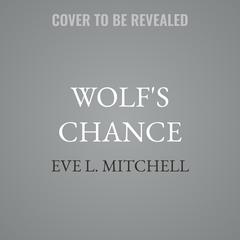 Wolf's Chance by Eve L. Mitchell audiobook