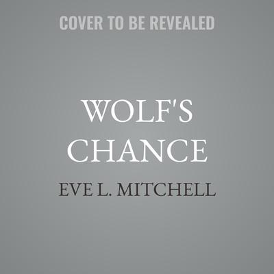 Wolf's Chance by Eve L. Mitchell audiobook