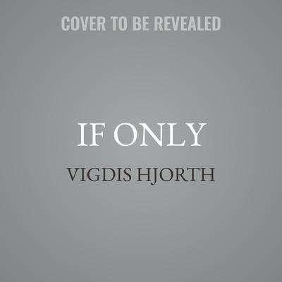If Only by Vigdis Hjorth audiobook