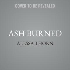 Ash Burned by Alessa Thorn audiobook