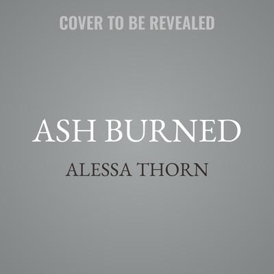 Ash Burned by Alessa Thorn audiobook