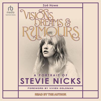 Visions, Dreams, and Rumours by Zoë Howe audiobook