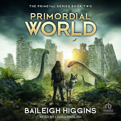 Primordial World, Book 2 by Baileigh Higgins audiobook