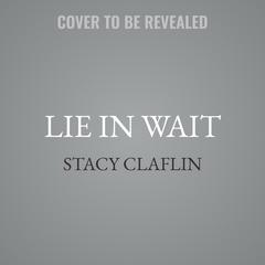 Lie in Wait by Stacy Claflin audiobook
