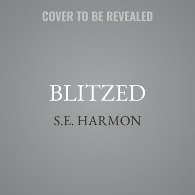 Blitzed by S.E. Harmon audiobook
