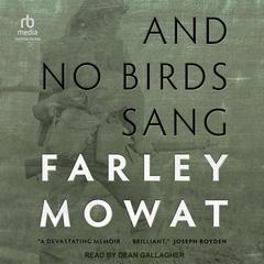 And No Birds Sang by Farley Mowat audiobook