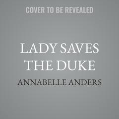 Lady Saves the Duke by Annabelle Anders audiobook