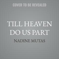Till Heaven Do Us Part by Nadine Mutas audiobook