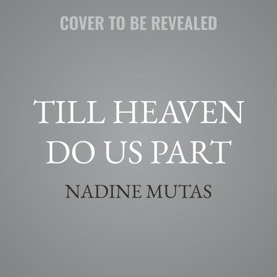 Till Heaven Do Us Part by Nadine Mutas audiobook