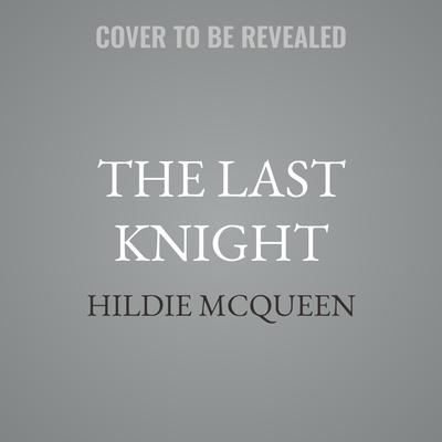 The Last Knight by Hildie McQueen audiobook