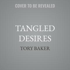 Tangled Desires by Tory Baker audiobook