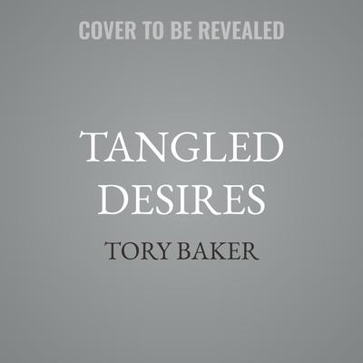 Tangled Desires by Tory Baker audiobook