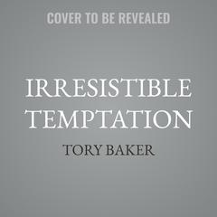 Irresistible Temptation by Tory Baker audiobook
