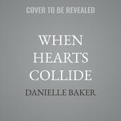 When Hearts Collide by  Danielle Baker audiobook