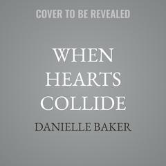 When Hearts Collide by Danielle Baker audiobook