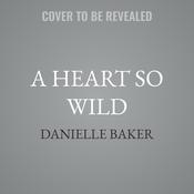 A Heart So Wild by  Danielle Baker audiobook
