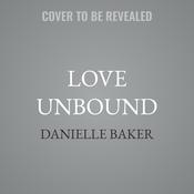 Love Unbound by  Danielle Baker audiobook
