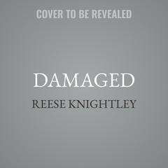 Damaged by Reese Knightley audiobook