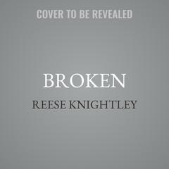 Broken by Reese Knightley audiobook