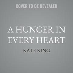 A Hunger In Every Heart by Kate King audiobook