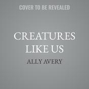 Creatures Like Us by  Ally Avery audiobook