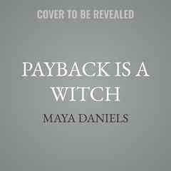 Payback is a Witch by Maya Daniels audiobook