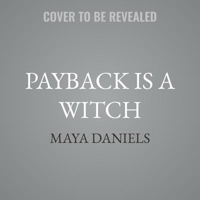 Payback is a Witch by Maya Daniels audiobook