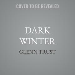 Dark Winter by Glenn Trust audiobook