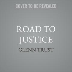 Road to Justice by Glenn Trust audiobook