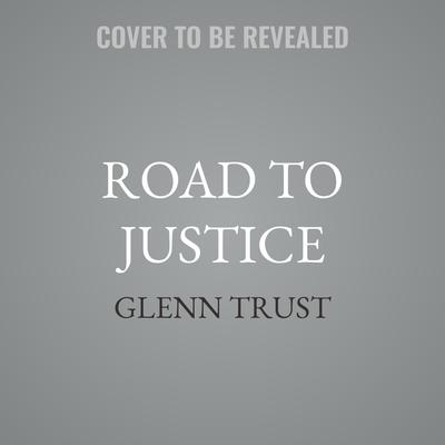 Road to Justice by Glenn Trust audiobook
