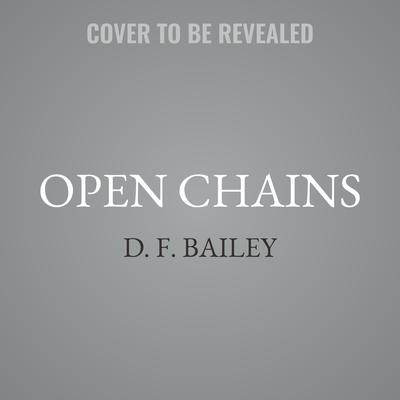 Open Chains by D. F. Bailey audiobook