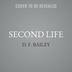 Second Life by D. F. Bailey audiobook