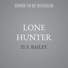 Lone Hunter by D. F. Bailey audiobook