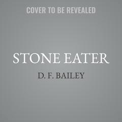 Stone Eater by D. F. Bailey audiobook